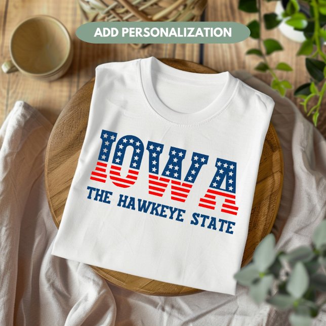 Iowa Patriotic The Hawkeye State Custom T-Shirt (Creator Uploaded)