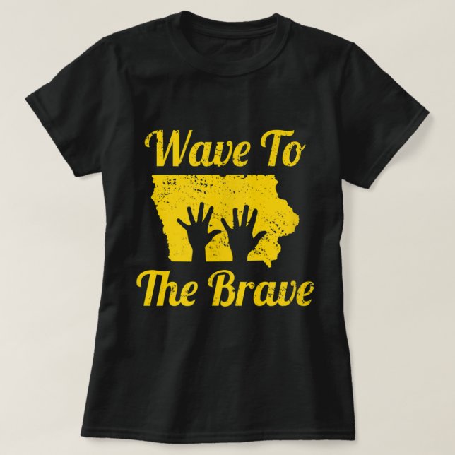 Iowa Wave to the Brave Hospital Hand Waving Hero  T-Shirt (Design Front)