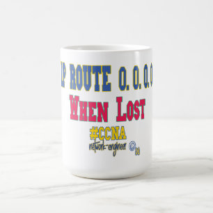 IP Route 0.0.0.0 When Lost – Funny CCNA Network Coffee Mug