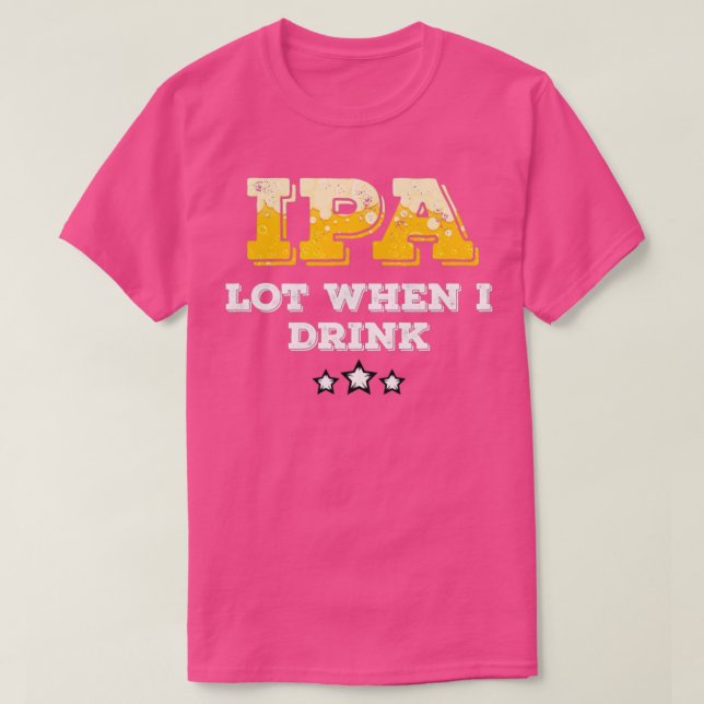 IPA Lot Beer Drinker T-Shirt (Design Front)