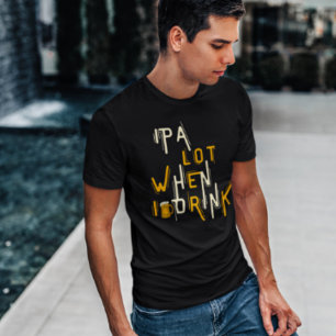 IPA Lot When I Drink Beer Funny Brewery T-Shirt