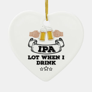 IPA Lot When I Drink Ceramic Tree Decoration