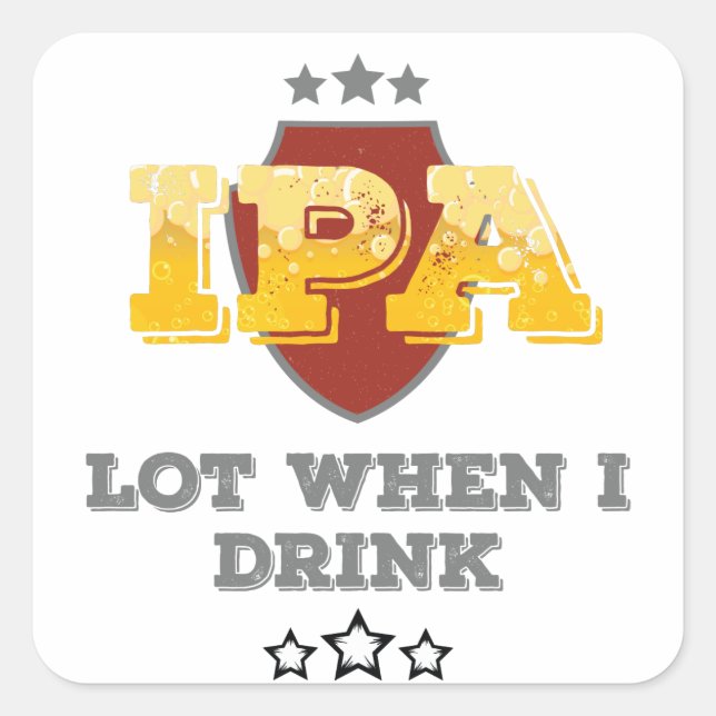 IPA Lot When I Drink Square Sticker (Front)