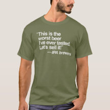 IPA Worst Beer T-Shirt