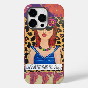 IPHONE 6- I'VE STOPPED LISTENING. WHY ARE YOU Case-Mate iPhone 14 PRO CASE