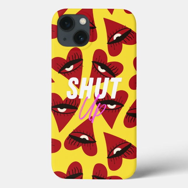 iPhone case - Shut Up (Back)