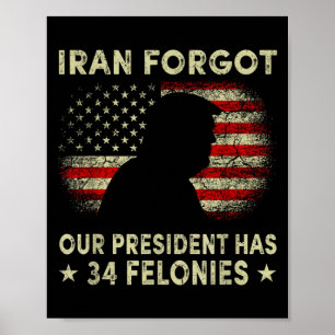Iran forgot president has 34 felonies vintage flag poster
