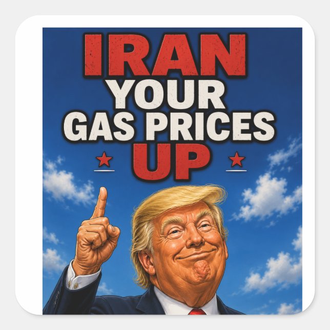Iran your Gas Prices Up! Square Sticker (Front)