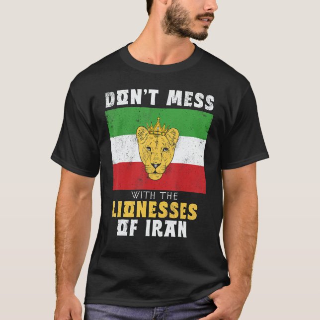 Iranian lion Lioness Crown Don't Mess with Women o T-Shirt (Front)