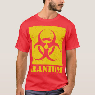 Iranium Iran Uranium radioactive nuclear waste in T-Shirt