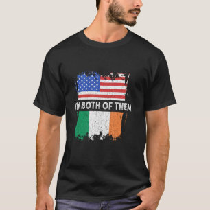 Ireland America USA I m Both Of Them Irish Roots I T-Shirt