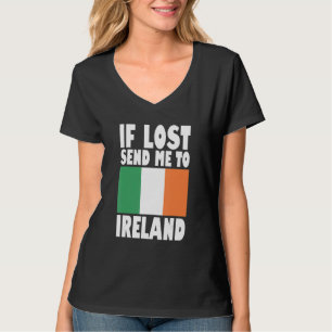 Ireland Flag Design If lost send me to Ireland T-Shirt