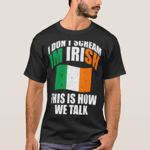 Ireland I Don'T Scream I'M Irish This Is How We T T-Shirt