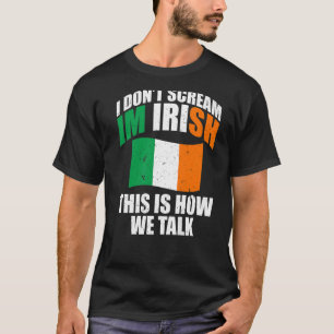 Ireland I Don'T Scream I'M Irish This Is How We Ta T-Shirt