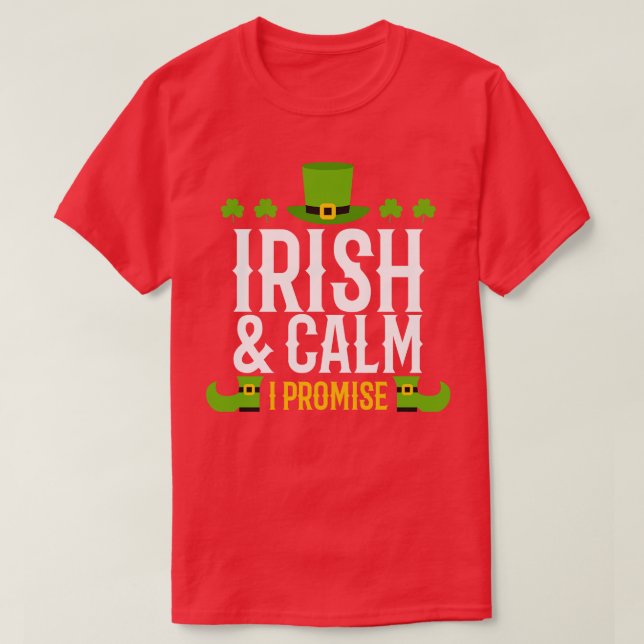 Ireland Irish and Calm I Promise T-Shirt (Design Front)