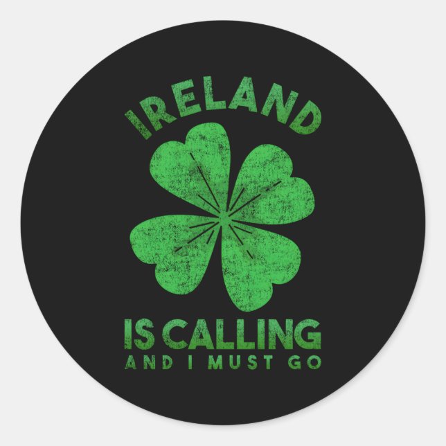 Ireland Is Calling And I Must Go Ireland Classic Round Sticker (Front)
