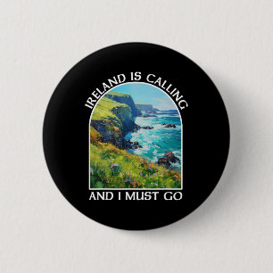 Ireland Is Calling And I Must Go St Patrick's Day 6 Cm Round Badge