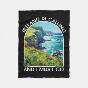Ireland Is Calling And I Must Go St Patrick's Day Fleece Blanket