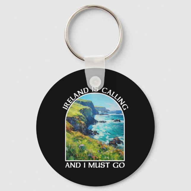 Ireland Is Calling And I Must Go St Patrick's Day  Key Ring (Front)