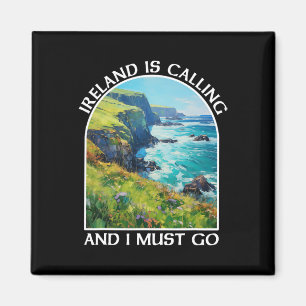 Ireland Is Calling And I Must Go St Patrick's Day Magnet