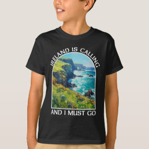 Ireland Is Calling And I Must Go St Patrick's Day T-Shirt