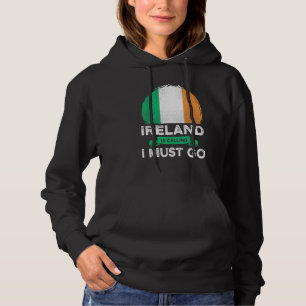 Ireland Is Calling I Must Go Irish Heritage Roots Hoodie