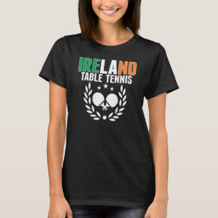 Ireland Ping Pong     Irish Table Tennis Team Supp T-Shirt