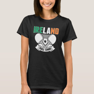 Ireland Ping Pong   Irish Table Tennis Team Suppor T-Shirt