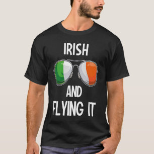 Ireland St Patrick's Day Party Irish And Flying it T-Shirt