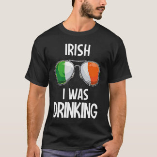 Ireland St Patrick's Day Party Irish I Was Drinkin T-Shirt