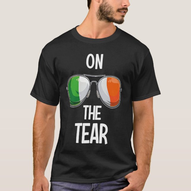 Ireland St Patrick's Day Party Irish On The Tear T-Shirt (Front)