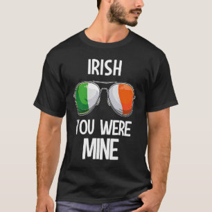 Ireland St Patrick's Day Party Irish You Were Mine T-Shirt