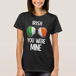 Ireland St Patrick's Day Party Irish You Were Mine T-Shirt