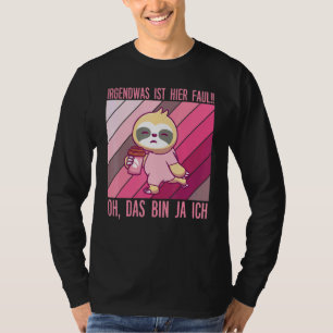 Irgendwas Ist Hier Faul Oh Das Bin Ja Ich T-Shirt