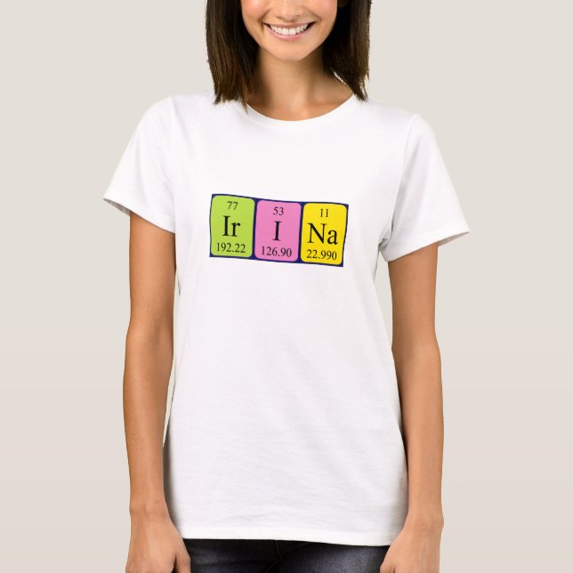 Irina periodic table name shirt (Front)