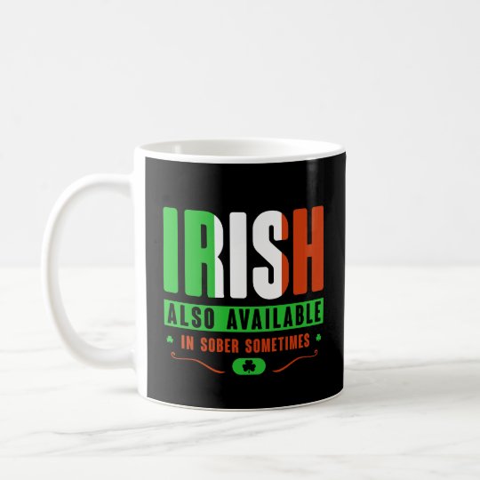Irish Also Available mug