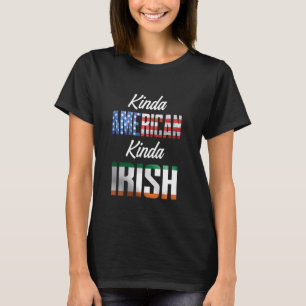 Irish American Kinda Dual Citizen Pride T-Shirt