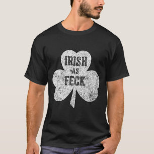 Irish As Feck Saint Patrick Day Gif T-Shirt