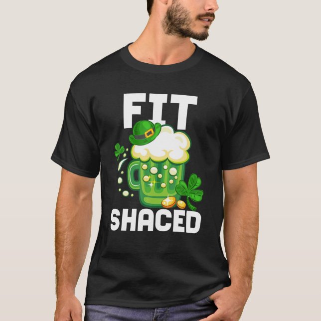Irish Beer Fit Shaced St Patrick's Day Green Shamr T-Shirt (Front)