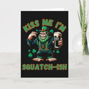 Irish Bigfoot - Kiss Me St Patricks Day - Funny Sa Card