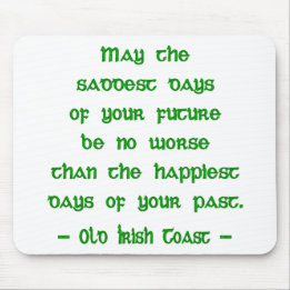 Irish Blessing May the Saddest Days of Future Mouse Mat