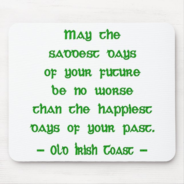 Irish Blessing May the Saddest Days of Future Mouse Mat (Front)