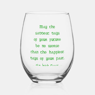 Irish Blessing May the Saddest Days of Future Stemless Wine Glass
