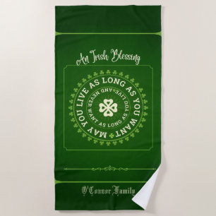Irish Blessing May You Live as Long as You Want Beach Towel