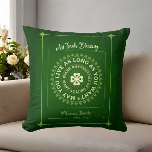 Irish Blessing May You Live as Long as You Want Cushion
