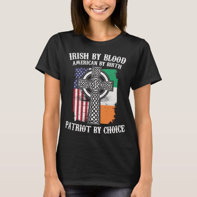Irish Blood American Birth Patriot Choice St T-Shirt (Front)