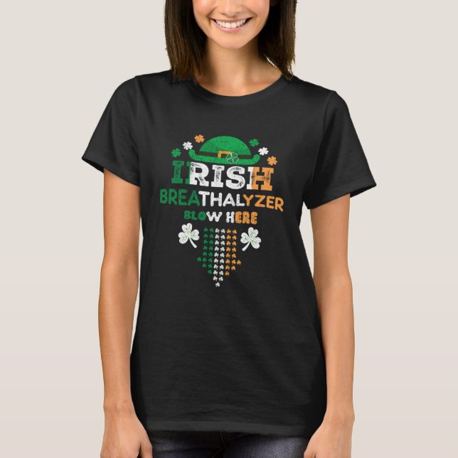 Irish Breathalyzer Blow Here St Paddy s Day T-Shirt (Front)