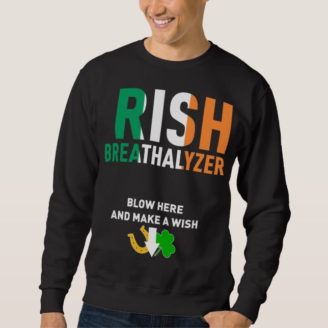 Irish Breathalyzer Blow Here St. Patrick's Day Dri Sweatshirt (Front)