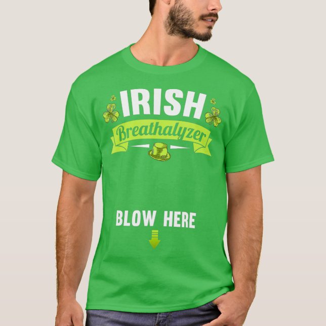 Irish Breathalyzer Blow Here St Patricks Day T-Shirt (Front)