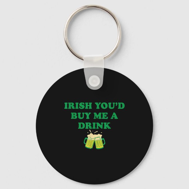 Irish buy a drink, funny drinking st patrick's day key ring (Front)